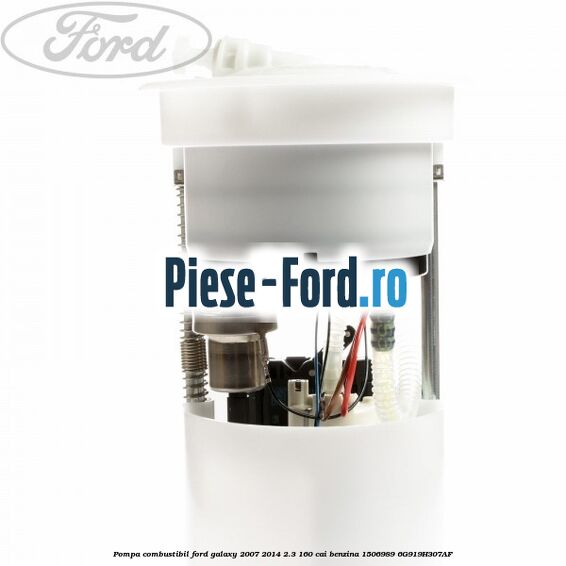 Pompa combustibil Ford Galaxy 2007-2014 2.3 160 cai benzina #EF6342CBD4