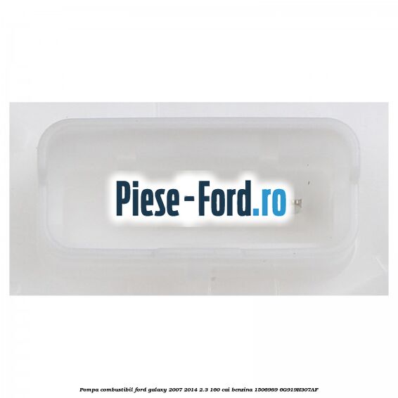 Pompa combustibil Ford Galaxy 2007-2014 2.3 160 cai benzina #EF6342CBD4