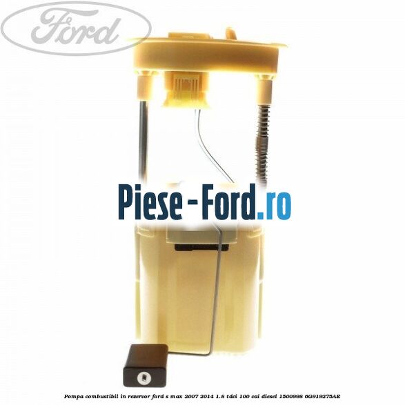 Pompa combustibil in rezervor Ford S-Max 2007-2014 1.8 TDCi 100 cai diesel #27081B5A8B