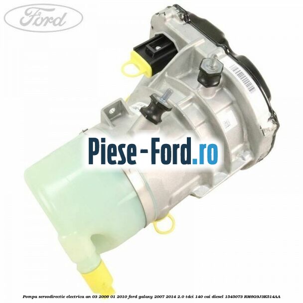Pompa servodirectie electrica an 03/2006-01/2010 Ford Galaxy 2007-2014 2.0 TDCi 140 cai diesel