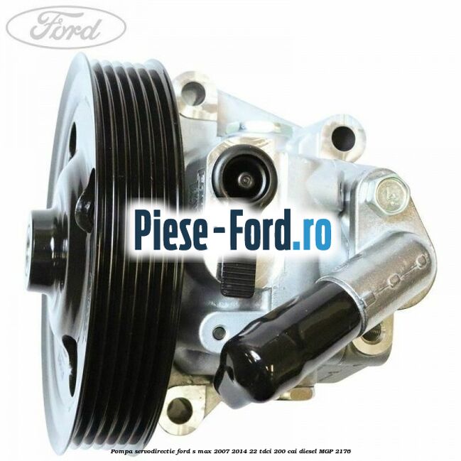 Pompa servodirectie Ford S-Max 2007-2014 2.2 TDCi 200 cai #2D56AC14B1