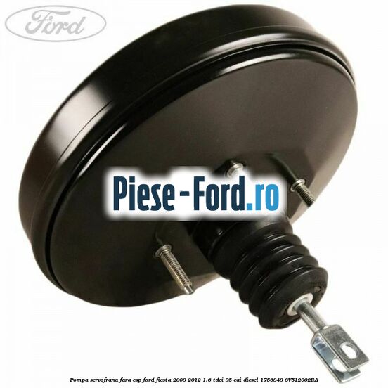 Pompa servofrana fara ESP Ford Fiesta 2008-2012 1.6 TDCi 95 cai diesel