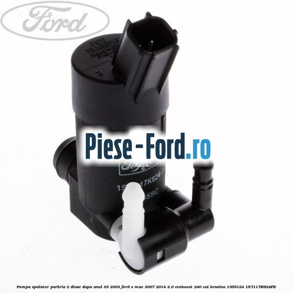 Pompa spalator parbriz 2 diuze dupa anul 03/2003 Ford S-Max 2007-2014 2.0 EcoBoost 240 cai benzina