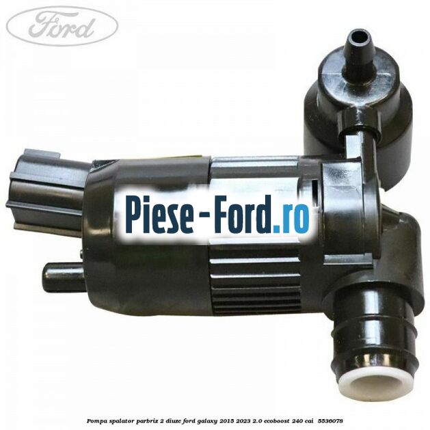 Pompa spalator parbriz 2 diuze Ford Galaxy 2015-2023 2.0 EcoBoost 240 cai  #45AF762397