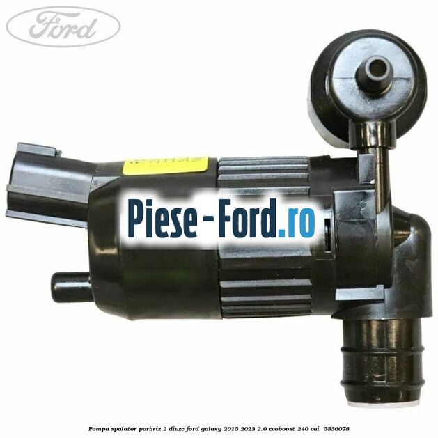 Pompa spalator parbriz 2 diuze Ford Galaxy 2015-2023 2.0 EcoBoost 240 cai  #45AF762397