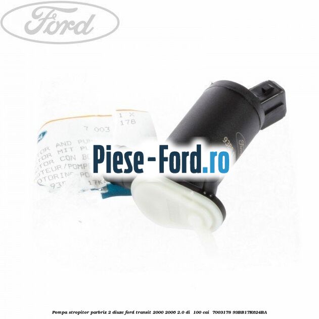 Pompa stropitor parbriz 2 diuze Ford Transit 2000-2006 2.0 DI 100 cai #FBC89A588E Pompa stropitor parbriz 2 diuze Ford Transit 2000-2006 2.0 DI 100 cai #FBC89A588E