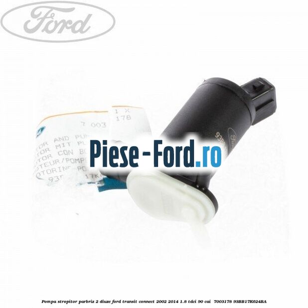 Pompa stropitor parbriz 2 diuze Ford Transit Connect 2002-2014 1.8 TDCi 90 cai  #29CF9FD8A4