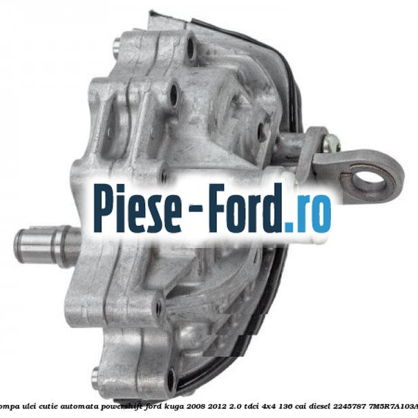 Pompa ulei cutie automata PowerShift Ford Kuga 2008-2012 2.0 TDCi 4x4 136 cai diesel