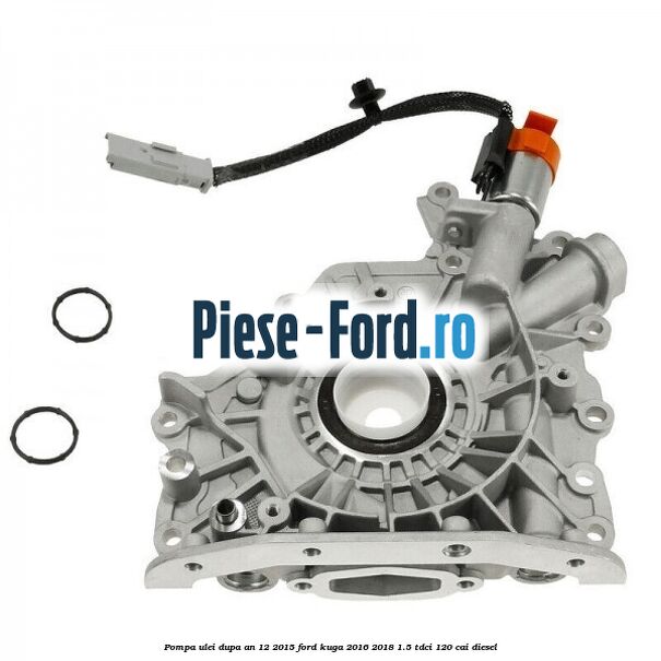 Pompa ulei dupa an 12/2015 Ford Kuga 2016-2018 1.5 TDCi 120 cai diesel