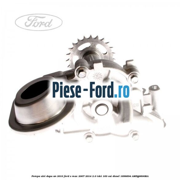 Pompa ulei dupa an 2010 Ford S-Max 2007-2014 2.0 TDCi 163 cai diesel