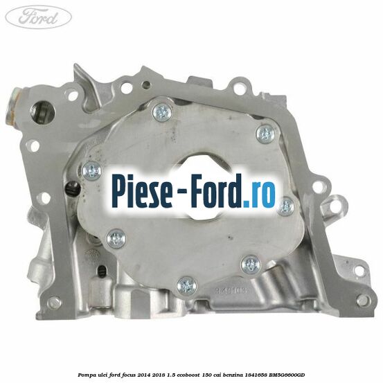 Pompa ulei Ford Focus 2014-2018 1.5 EcoBoost 150 cai benzina #8C44CF362A