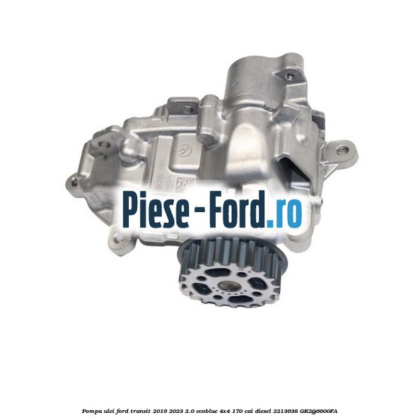 Pompa ulei Ford Transit 2019-2023 2.0 EcoBlue 4x4 170 cai diesel #406E3C1F88