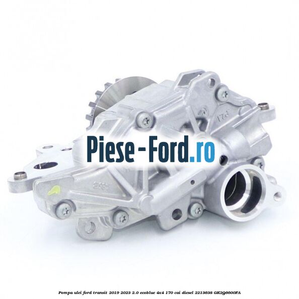 Pompa ulei Ford Transit 2019-2023 2.0 EcoBlue 4x4 170 cai diesel #406E3C1F88