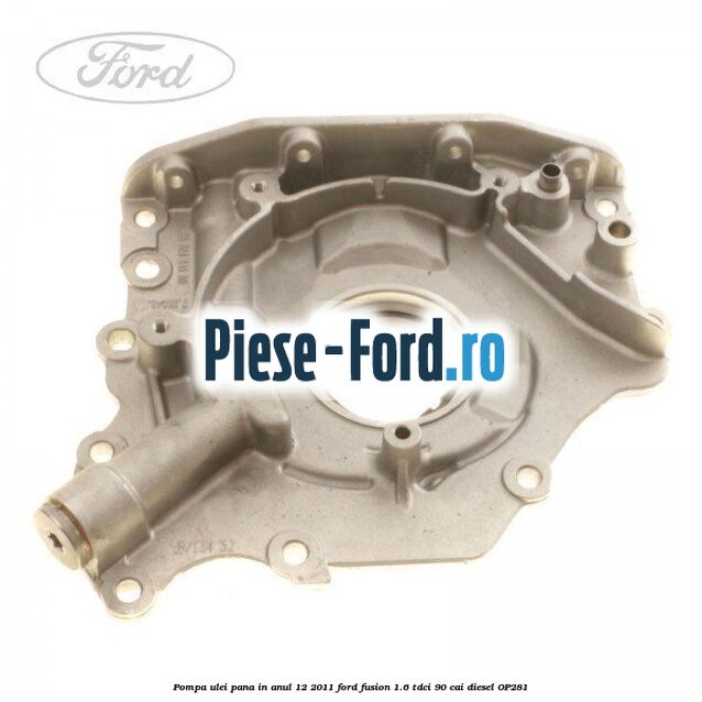 Pompa ulei pana in anul 12/2011 Ford Fusion 1.6 TDCi 90 cai