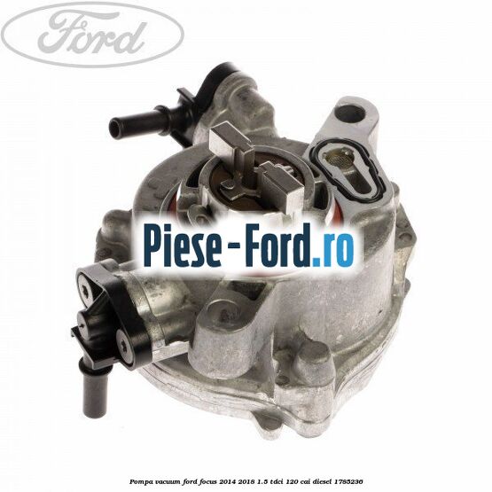 Pompa vacuum Ford Focus 2014-2018 1.5 TDCi 120 cai