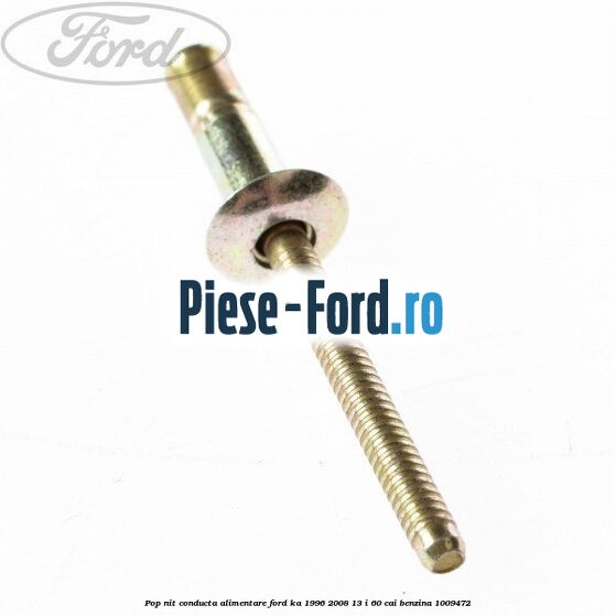 Pop-nit conducta alimentare Ford Ka 1996-2008 1.3 i 60 cai #E477C32119