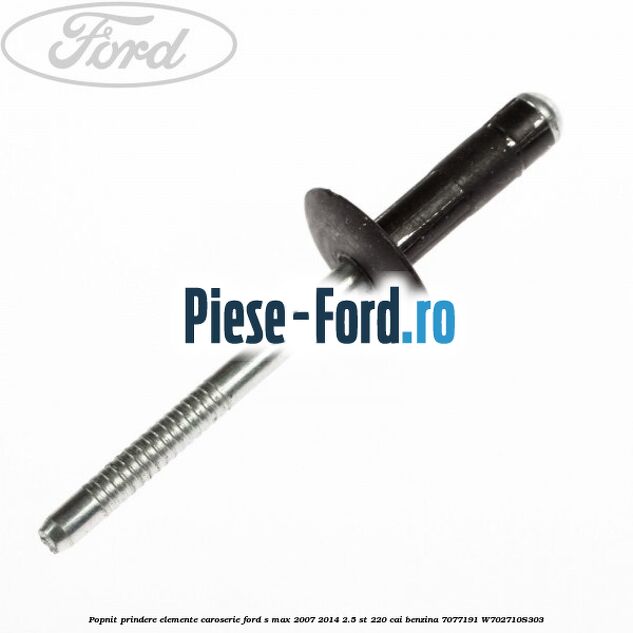 Popnit prindere elemente caroserie Ford S-Max 2007-2014 2.5 ST 220 cai benzina