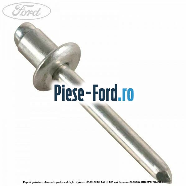 Popnit prindere elemente podea tabla Ford Fiesta 2008-2012 1.6 Ti 120 cai benzina