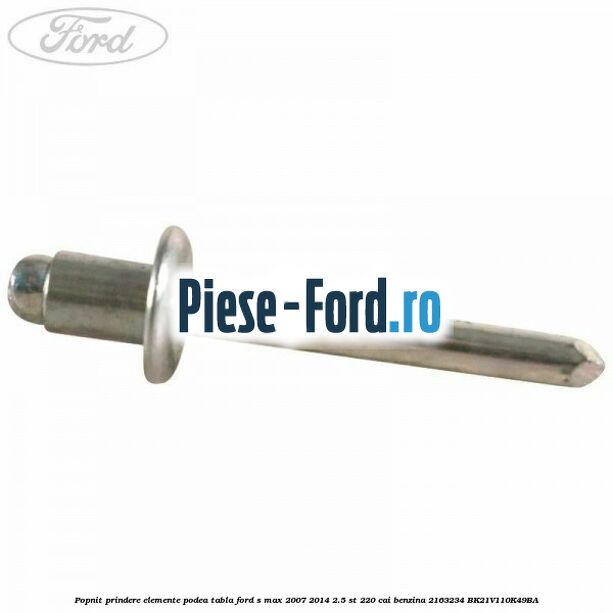 Popnit prindere elemente podea tabla Ford S-Max 2007-2014 2.5 ST 220 cai benzina