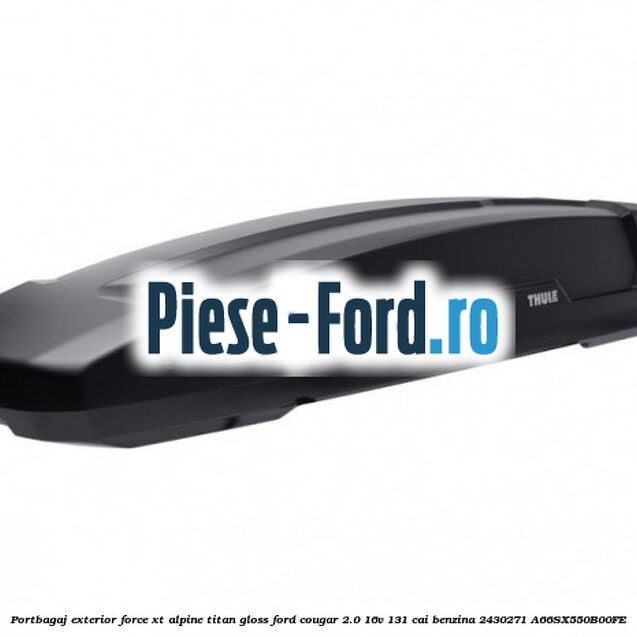 Portbagaj exterior FORCE XT Alpine, Titan Gloss Ford Cougar 2.0 16V 131 cai #0B7C4549AD