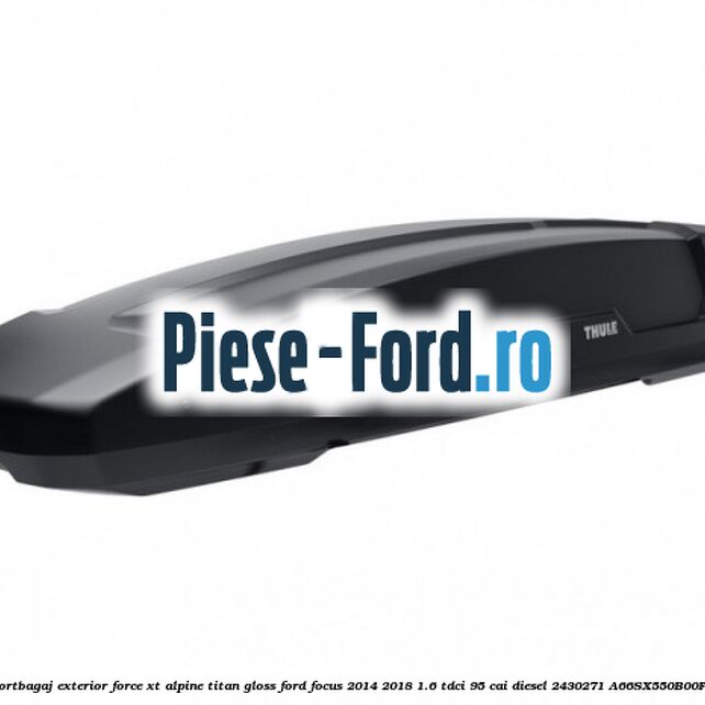 Portbagaj exterior FORCE XT Alpine, Titan Gloss Ford Focus 2014-2018 1.6 TDCi 95 cai diesel