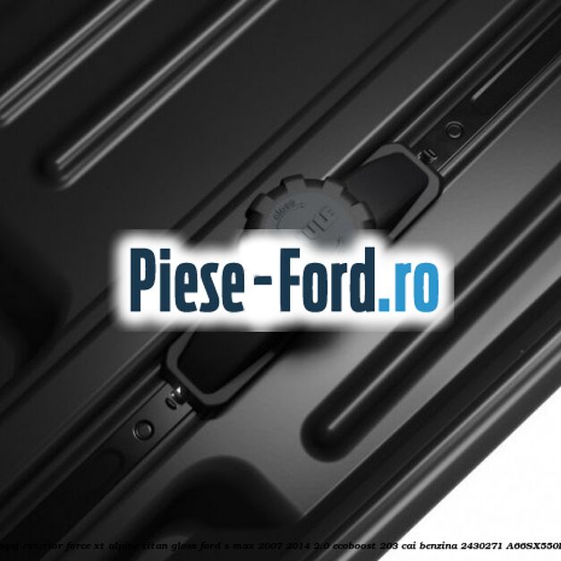 Portbagaj exterior FORCE XT Alpine, Titan Gloss Ford S-Max 2007-2014 2.0 EcoBoost 203 cai benzina