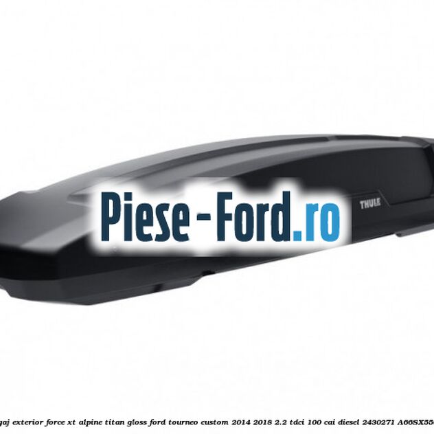 Portbagaj exterior FORCE XT Alpine, Titan Gloss Ford Tourneo Custom 2014-2018 2.2 TDCi 100 cai diesel