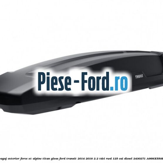 Opritor portbagaj exterior Ford Transit 2014-2018 2.2 TDCi RWD 125 cai diesel