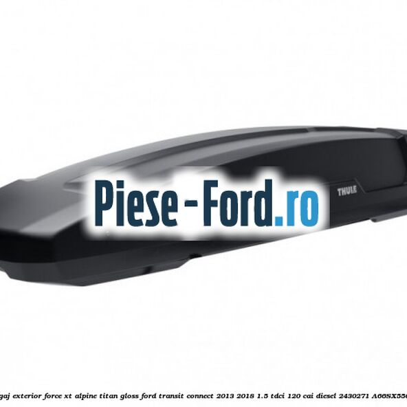 Portbagaj exterior FORCE XT Alpine, Titan Gloss Ford Transit Connect 2013-2018 1.5 TDCi 120 cai diesel