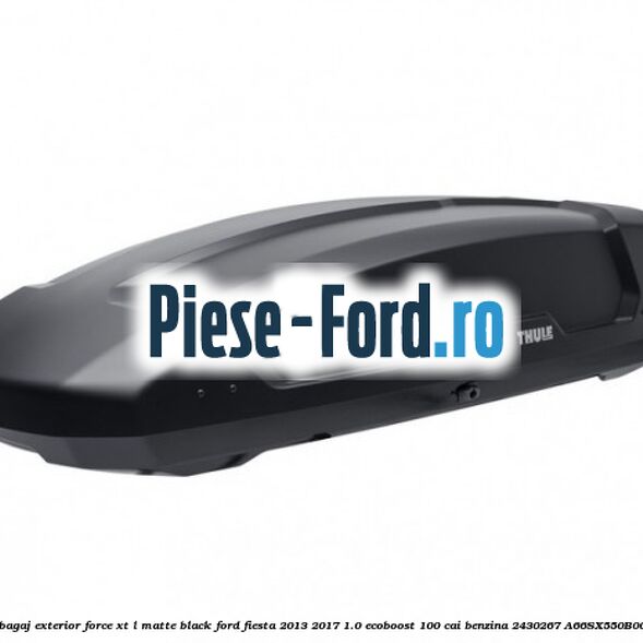 Portbagaj exterior FORCE XT L, matte black Ford Fiesta 2013-2017 1.0 EcoBoost 100 cai benzina