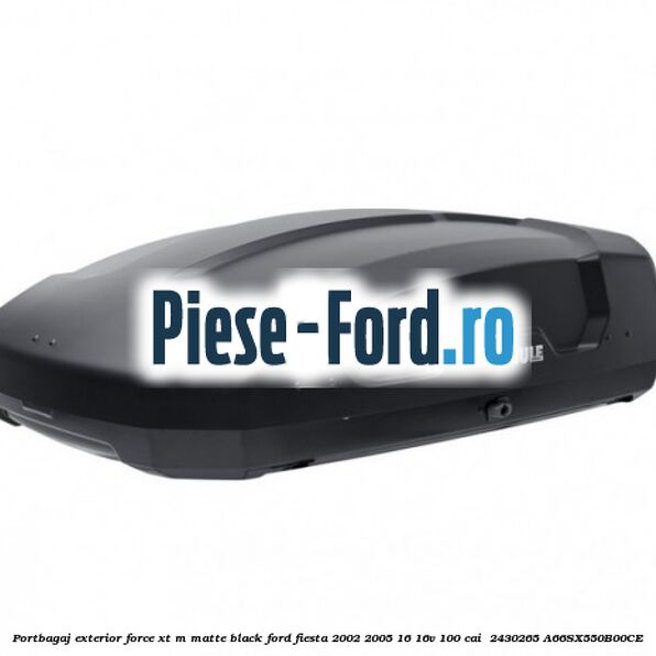 Portbagaj exterior FORCE XT M, matte black Ford Fiesta 2002-2005 1.6 16V 100 cai #16CE10C864