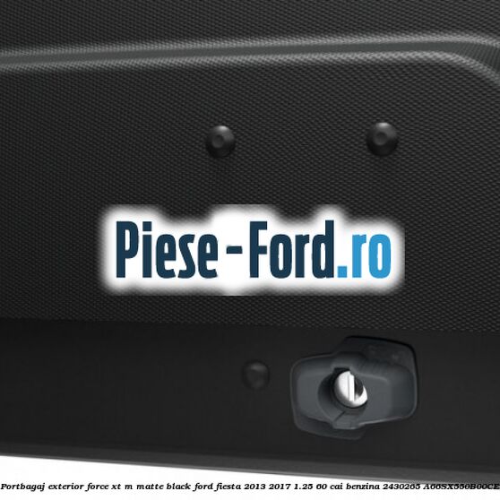 Portbagaj exterior FORCE XT M, matte black Ford Fiesta 2013-2017 1.25 60 cai benzina #E5CE87A714