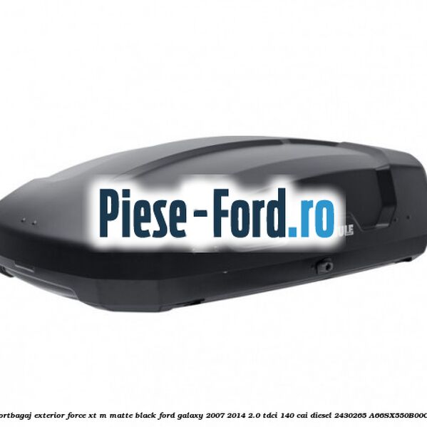 Portbagaj exterior FORCE XT M, matte black Ford Galaxy 2007-2014 2.0 TDCi 140 cai diesel