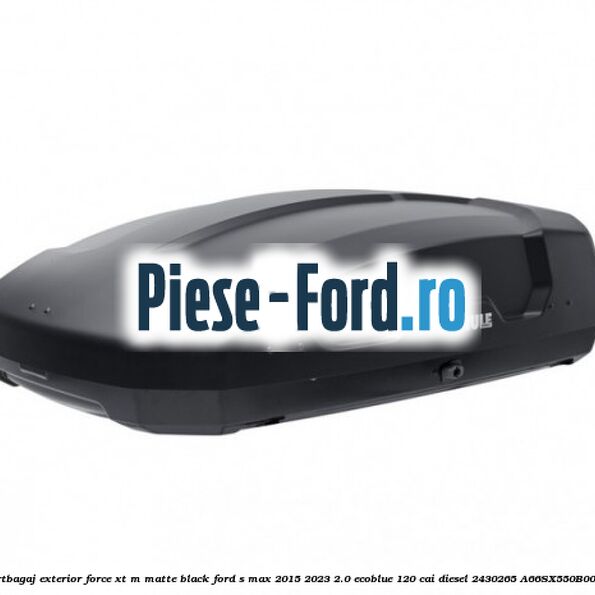 Portbagaj exterior FORCE XT M, matte black Ford S-Max 2015-2023 2.0 EcoBlue 120 cai diesel #91AEDFA769
