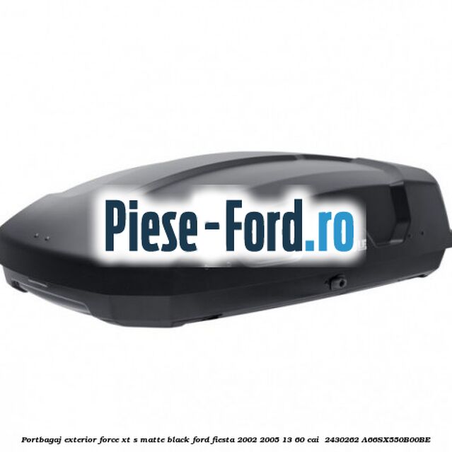 Portbagaj exterior FORCE XT S, matte black Ford Fiesta 2002-2005 1.3 60 cai #E160462925