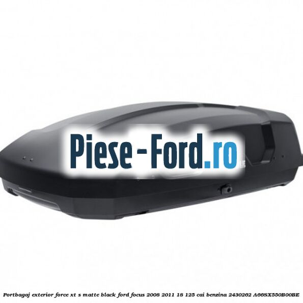 Portbagaj exterior FORCE XT S, matte black Ford Focus 2008-2011 1.8 125 cai #10342FE531