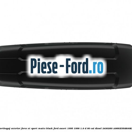 Portbagaj exterior Force XT Sport, matte black Ford Escort 1995-1998 1.8 D 60 cai diesel #0D01F85FA6