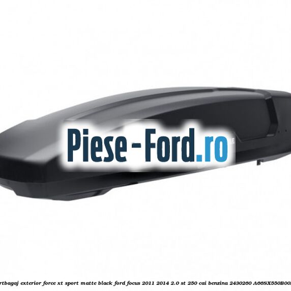 Portbagaj exterior FORCE XT S, matte black Ford Focus 2011-2014 2.0 ST 250 cai benzina