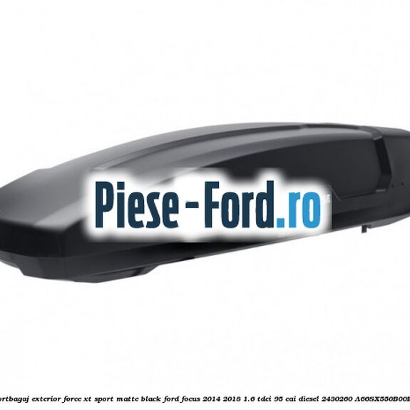 Portbagaj exterior FORCE XT S, matte black Ford Focus 2014-2018 1.6 TDCi 95 cai diesel
