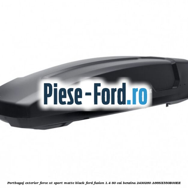 Portbagaj exterior FORCE XT S, matte black Ford Fusion 1.4 80 cai benzina