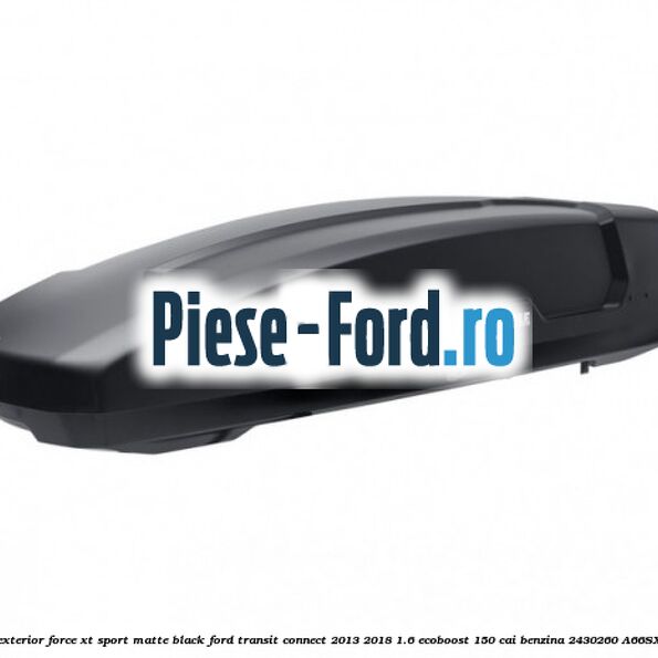 Portbagaj exterior FORCE XT S, matte black Ford Transit Connect 2013-2018 1.6 EcoBoost 150 cai benzina