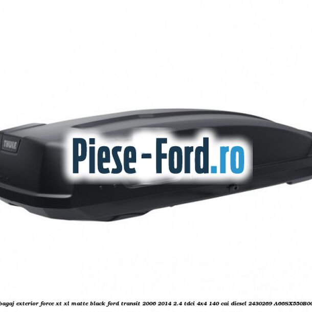 Portbagaj exterior Force XT XL, matte black Ford Transit 2006-2014 2.4 TDCi 4x4 140 cai diesel #EB5FDCB66D