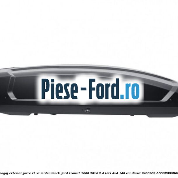 Portbagaj exterior Force XT XL, matte black Ford Transit 2006-2014 2.4 TDCi 4x4 140 cai diesel #EB5FDCB66D