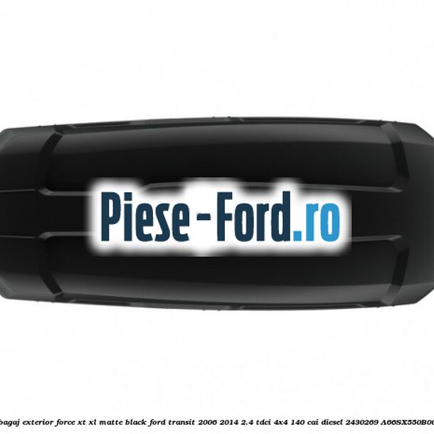 Portbagaj exterior Force XT XL, matte black Ford Transit 2006-2014 2.4 TDCi 4x4 140 cai diesel #EB5FDCB66D