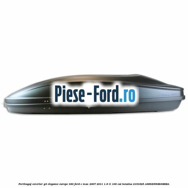 Portbagaj exterior G3 Elegance Europe 330 Ford C-Max 2007-2011 1.6 Ti 100 cai benzina #35A31E7FAE