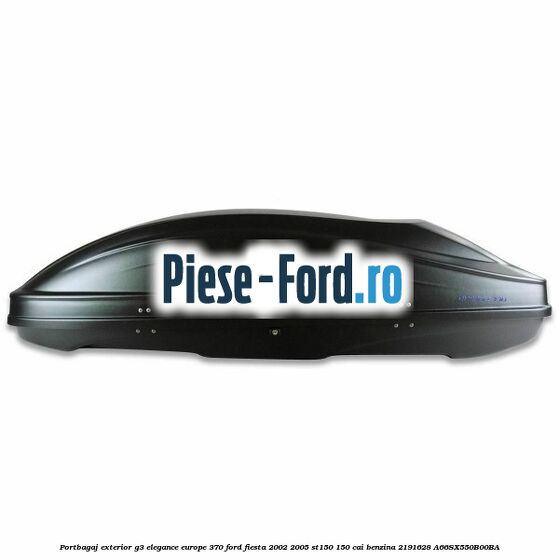 Portbagaj exterior G3 Elegance Europe 370 Ford Fiesta 2002-2005 ST150 150 cai benzina #1605370DDF