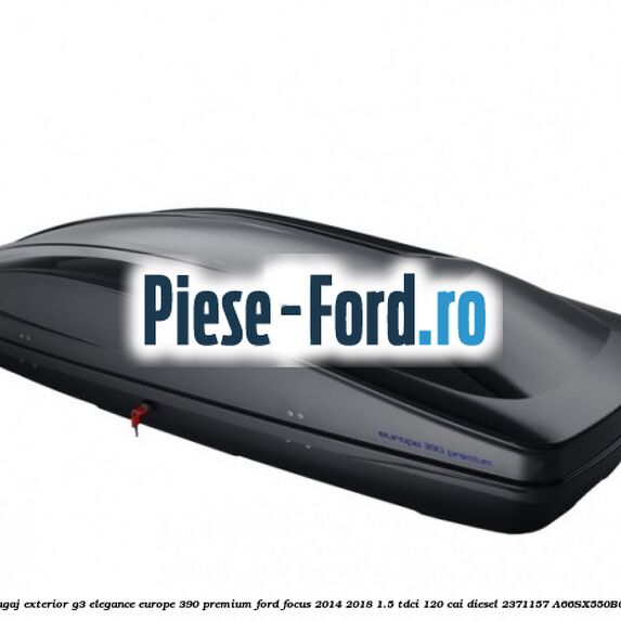 Portbagaj exterior G3 Elegance Europe 390 Ford Focus 2014-2018 1.5 TDCi 120 cai diesel