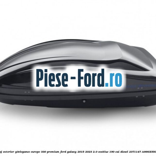 Portbagaj exterior G3Elegance Europe 330 Premium Ford Galaxy 2015-2023 2.0 EcoBlue 190 cai diesel #B999B87DBA