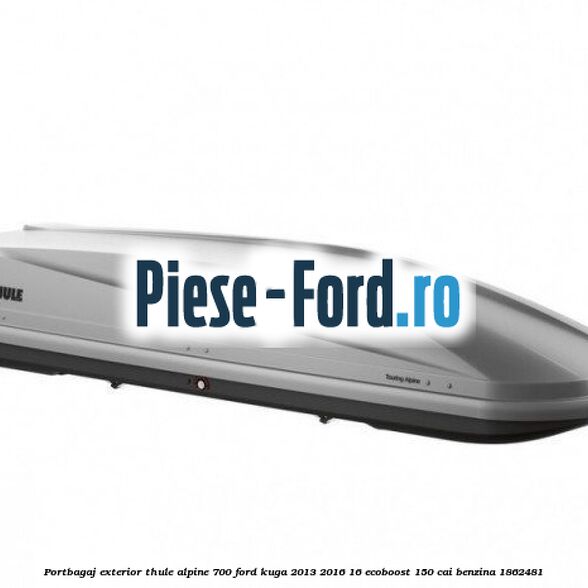 Portbagaj exterior Thule Alpine 700 Ford Kuga 2013-2016 1.6 EcoBoost 150 cai #A322677EF3