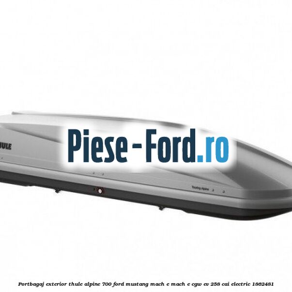 Portbagaj exterior Thule Alpine 700 Ford Mustang Mach-E MACH-E (CGW) EV 258 cai #AB055011FA